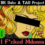 cover: Tad Project|Bk Duke - I F*cked Mdonna