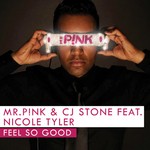 cover: Mr P!nk|Cj Stone|Nicole Tyler - Feel So Good