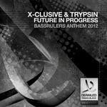 cover: Trypsin|X-clusive - Future In Progress: Bassrulers Anthem 2012