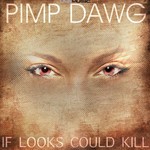 cover: Pimp Dawg - If Looks Could Kill