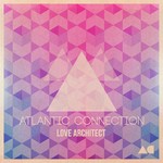 cover: Atlantic Connection - Love Architect