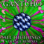 cover: Gantcho - All The Things - Trance Remixes