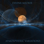 cover: Divine Matrix - Atmospheric Variations