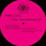 cover: Manel Diaz - Is Not Free Software EP