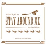 cover: Myles Bigelow & Michelle Ross - Stay Around Me