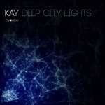 cover: Kay - Deep City Lights