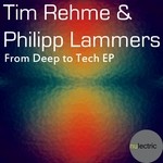 cover: Philipp Lammers|Tim Rehme - From Deep To Tech EP