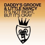 cover: Daddy's Groove & Little Nancy - It's Not Right, But It's Okay