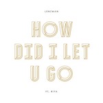 cover: Lenzman - How Did I Let U Go