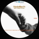 cover: Maximilian Fe - Better Things To Come