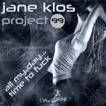 cover: Klos, Jane|Project 99 - All My Day Time To Fuck