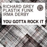 cover: Irma Derby|Richard Grey & Plastik Funk - You Gotta Rock It