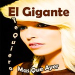 cover: El Gigante - Te Quiero Mas Que Ayer