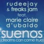 cover: Rudeejay|Freaks Jam|Marie Claire D'ubaldo - Suenos (Dreams Can Come True)