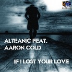 cover: Alteanic|Aaron Cold - If I Lost Your Love