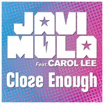 cover: Mula, Javi|Carol Lee - Close Enough