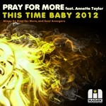 cover: Pray For More|Annette Taylor - This Time Baby 2012