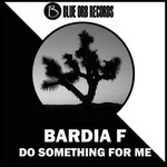 cover: Bardia F - Do Something For Me