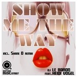 cover: Dj Le Baron|Dj Le Baron Feat Heidi Vogel - Show Me The Way (incl Shane D remix) (Part1)