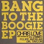 cover: Chris Love - Bang To The Boogie EP