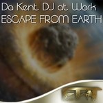 cover: Da Kent Dj At Work - Escape From Earth