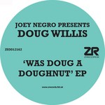 cover: Joey Negro Presents Doug Willis - Was Doug A Doughnut EP