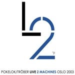 cover: Pokelok|Trober - Live 2 Machines Oslo 2003