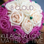 cover: B Cloud - Kulagina Love/Matter Of Time