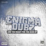 cover: Enigma Dubz - Are You Ready For The Bass EP