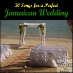 cover: Various - 30 Songs For A Perfect Jamaican Wedding