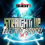 cover: Various - Straight Up Electro House! Vol 7