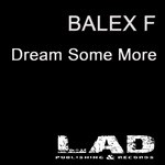 cover: Balex F - Dream Some More