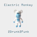 cover: 2drunk2funk - Electric Monkey