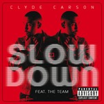 cover: The Team|Clyde Carson - Slow Down (Explicit)