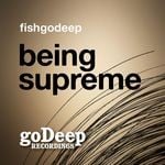 cover: Fish Go Deep - Being Supreme