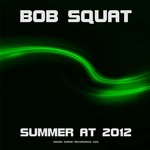 cover: Bob Squat - Summer At 2012