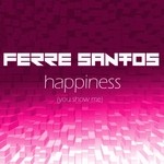 cover: Ferre Santos - Happiness (You Show Me)