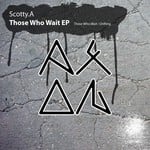 cover: Scotty A - Those Who Wait EP