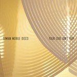 cover: Simian Mobile Disco - Your Love Ain't Fare