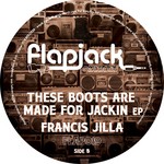 cover: Francis Jilla - These Boots Are Made For Jackin EP