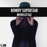 cover: Rowdy Superstar - Never Let Go