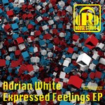 cover: Adrian White - Expressed Feelings EP