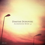 cover: Dimitar Dodovski - Aluminium Bend EP