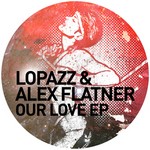 cover: Alex Flatner|Lopazz - Our Love EP