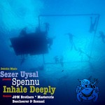 cover: Uysal, Sezer|Spennu|J&m Brothers|Bescheerer|Szenasi|Mastercris - Inhale Deeply EP