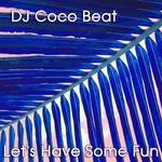 cover: Dj Coco Beat - Let's Have Some Fun