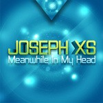 cover: Joseph Xs - Meanwhile In My Head