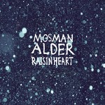 cover: Mosman Alder - Raisin Heart