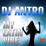 cover: Dj Antro - My Latin Vibe