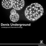 cover: Denis Underground - Underground Nanotechnology